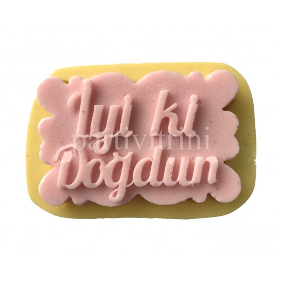 İyiki Doğdun Yazılı Silikon Pasta ve Seker Hamuru Kalıbı 7,5x5x1