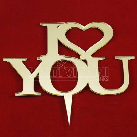 I Love You Gold Renk Pleksi Ayna Pasta Süsü 12.5 Cm