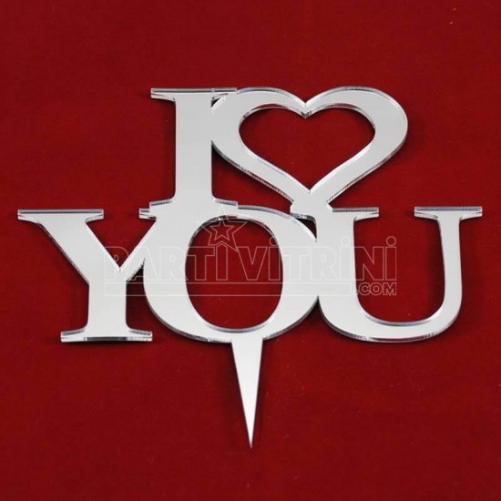I Love You Gümüş Renk Pleksi Ayna Pasta Süsü 12.5 Cm
