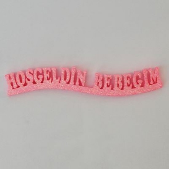 Hoşgeldin Bebeğim Dalgalı Yazı Pembe Strafor Süs 50x10 cm